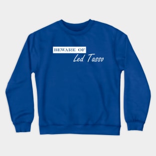 beware of led tasso Crewneck Sweatshirt